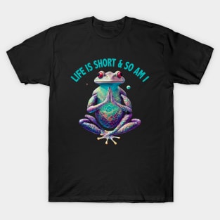 Yoga Frog Lovers - Life Is Short And So Am I, Yoga Frog T-Shirt